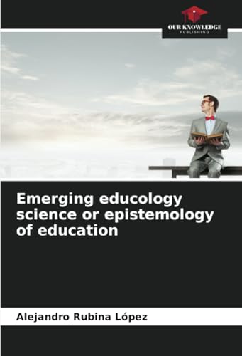 Emerging educology science or epistemology of education