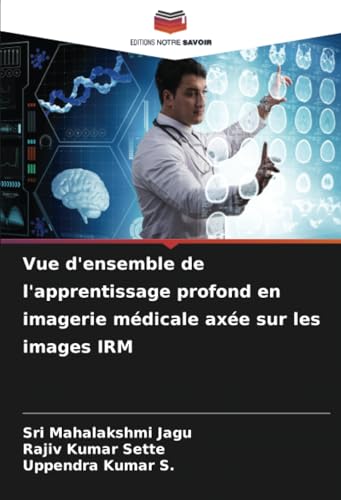 Vue d'ensemble de l'apprentissage profond en imagerie médicale axée sur les images IRM