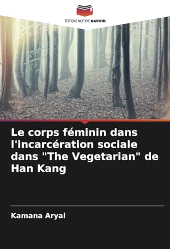 Le corps féminin dans l'incarcération sociale dans 'The Vegetarian' de Han Kang