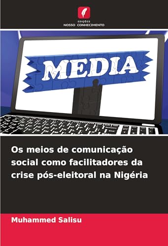 Os meios de comunicação social como facilitadores da crise pós-eleitoral na Nigéria