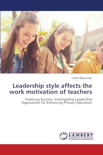 Leadership style affects the work motivation of teachers