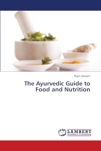 The Ayurvedic Guide to Food and Nutrition