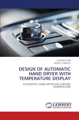 DESIGN OF AUTOMATIC HAND DRYER WITH TEMPERATURE DISPLAY