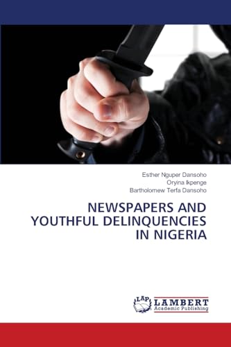 NEWSPAPERS AND YOUTHFUL DELINQUENCIES IN NIGERIA