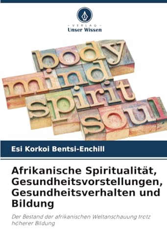 Afrikanische Spiritualität, Gesundheitsvorstellungen, Gesundheitsverhalten und Bildung