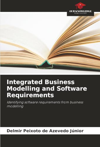 Integrated Business Modelling and Software Requirements