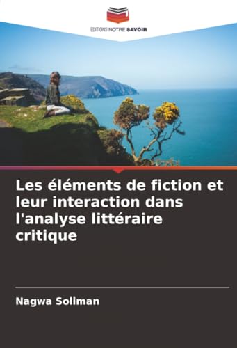 Les éléments de fiction et leur interaction dans l'analyse littéraire critique