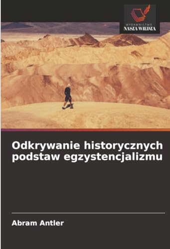 Odkrywanie historycznych podstaw egzystencjalizmu