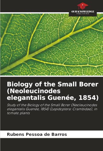 Biology of the Small Borer (Neoleucinodes elegantalis Guenée, 1854)