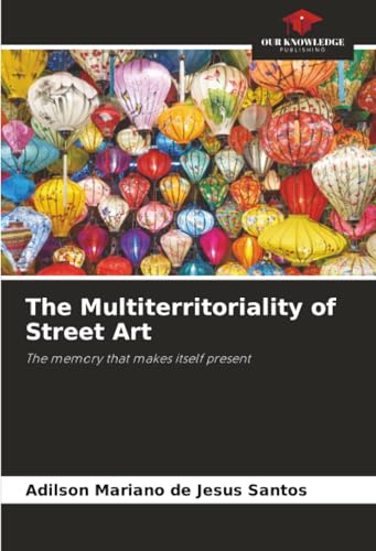 The Multiterritoriality of Street Art