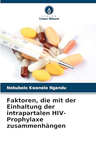 Faktoren, die mit der Einhaltung der intrapartalen HIV-Prophylaxe zusammenhängen