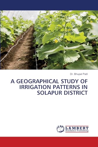 A GEOGRAPHICAL STUDY OF IRRIGATION PATTERNS IN SOLAPUR DISTRICT