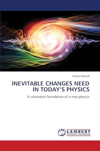 INEVITABLE CHANGES NEED IN TODAY'S PHYSICS