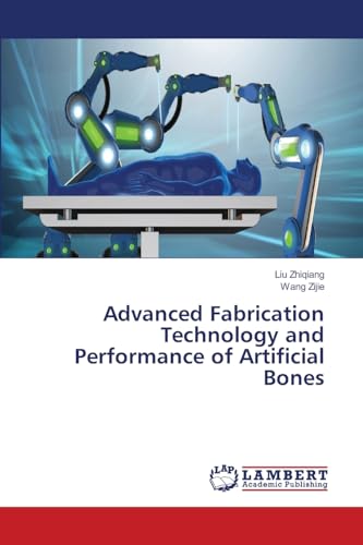 Advanced Fabrication Technology and Performance of Artificial Bones
