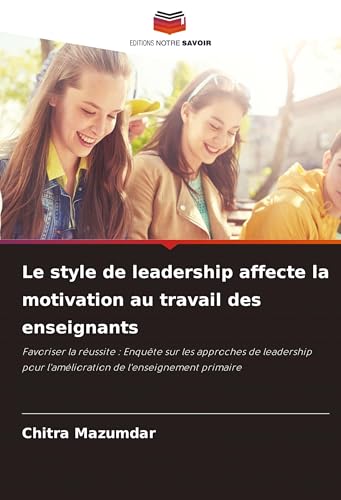 Le style de leadership affecte la motivation au travail des enseignants