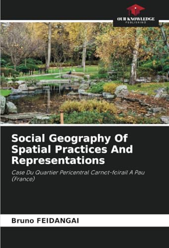 Social Geography Of Spatial Practices And Representations
