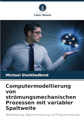 Computermodellierung von strömungsmechanischen Prozessen mit variabler Spaltweite
