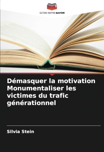 Démasquer la motivation Monumentaliser les victimes du trafic générationnel