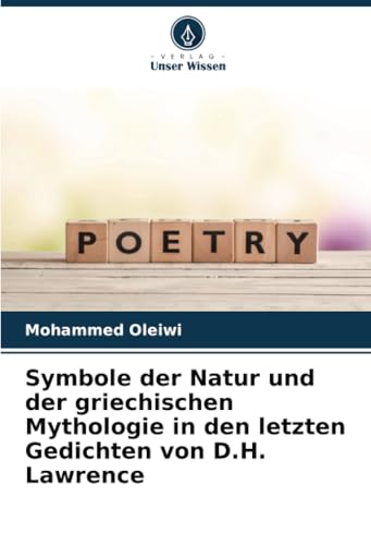 Symbole der Natur und der griechischen Mythologie in den letzten Gedichten von D.H. Lawrence