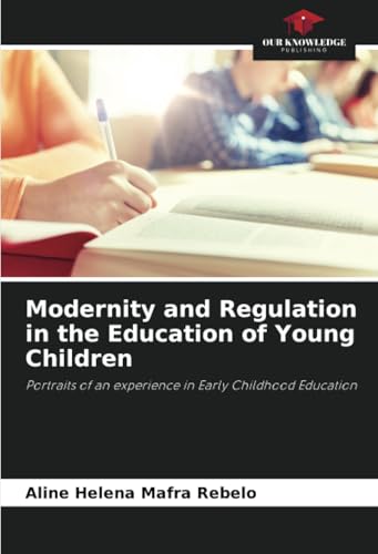 Modernity and Regulation in the Education of Young Children