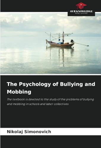 The Psychology of Bullying and Mobbing