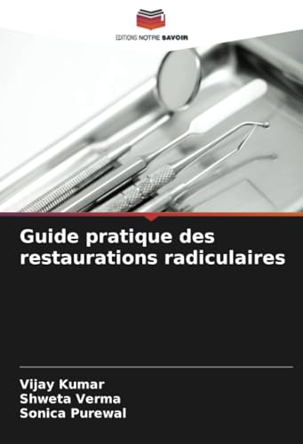 Guide pratique des restaurations radiculaires