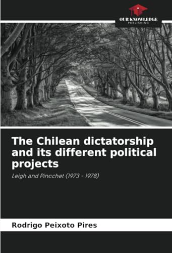 The Chilean dictatorship and its different political projects