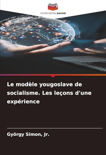 Le modèle yougoslave de socialisme. Les leçons d'une expérience