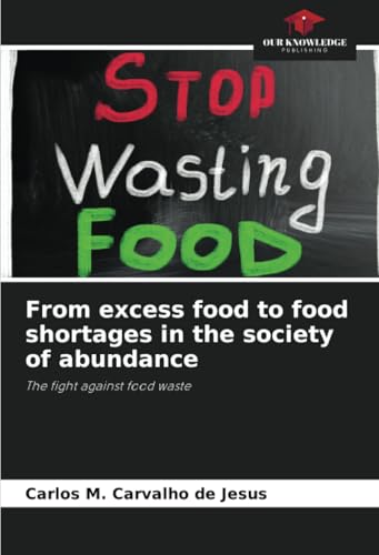 From excess food to food shortages in the society of abundance
