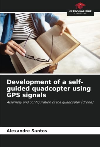 Development of a self-guided quadcopter using GPS signals