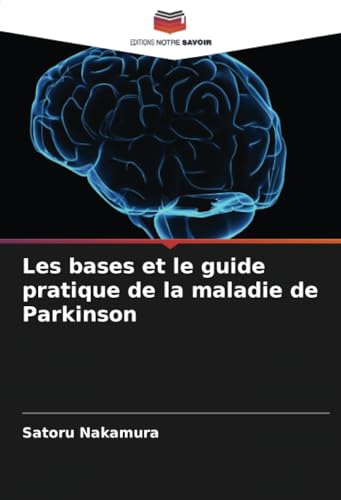 Les bases et le guide pratique de la maladie de Parkinson
