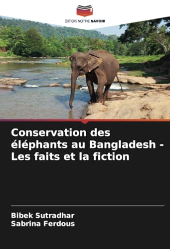 Conservation des éléphants au Bangladesh - Les faits et la fiction