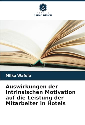 Auswirkungen der intrinsischen Motivation auf die Leistung der Mitarbeiter in Hotels