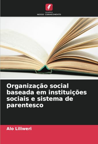 Organização social baseada em instituições sociais e sistema de parentesco