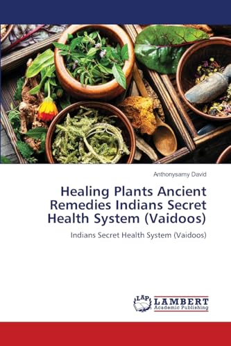Healing Plants Ancient Remedies Indians Secret Health System (Vaidoos)
