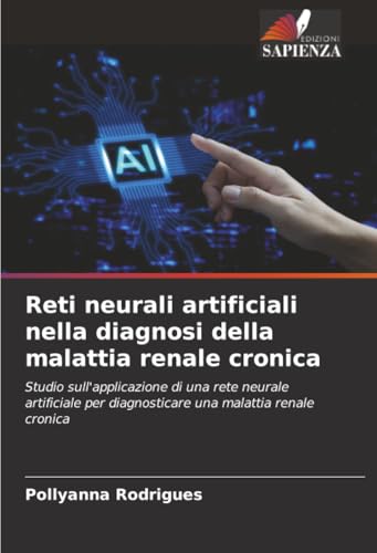 Reti neurali artificiali nella diagnosi della malattia renale cronica