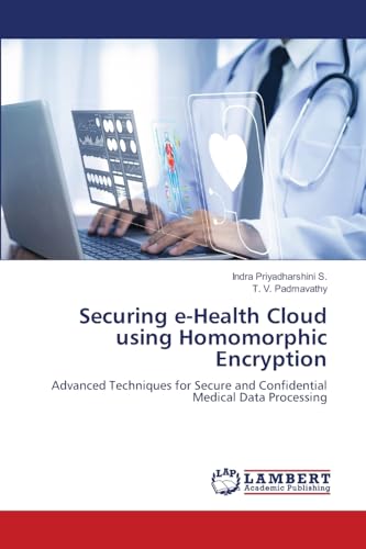 Securing e-Health Cloud using Homomorphic Encryption