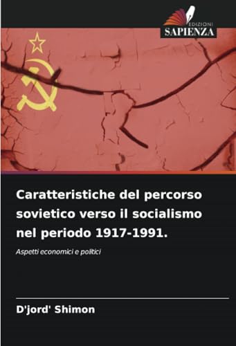 Caratteristiche del percorso sovietico verso il socialismo nel periodo 1917-1991.