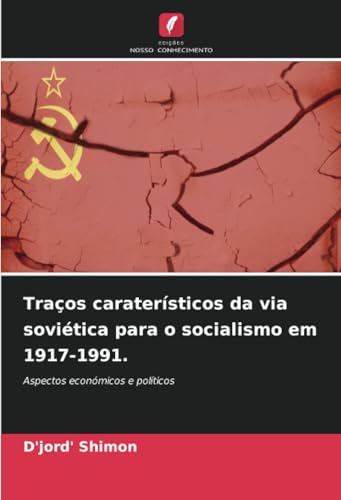 Traços caraterísticos da via soviética para o socialismo em 1917-1991.
