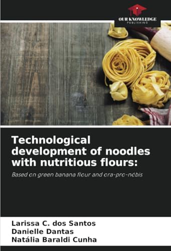 Technological development of noodles with nutritious flours