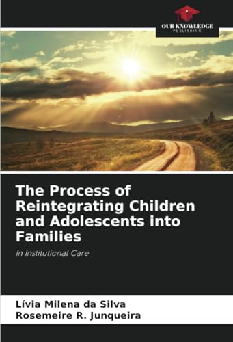 The Process of Reintegrating Children and Adolescents into Families