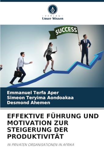 EFFEKTIVE FÜHRUNG UND MOTIVATION ZUR STEIGERUNG DER PRODUKTIVITÄT
