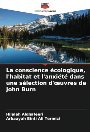 La conscience écologique, l'habitat et l'anxiété dans une sélection d'œuvres de John Burn