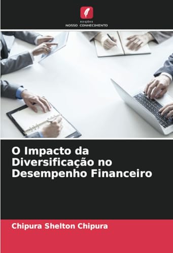 O Impacto da Diversificação no Desempenho Financeiro