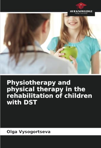 Physiotherapy and physical therapy in the rehabilitation of children with DST