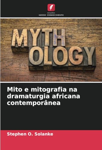 Mito e mitografia na dramaturgia africana contemporânea