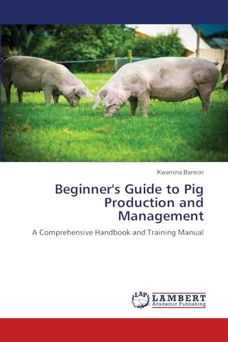 Beginner's Guide to Pig Production and Management