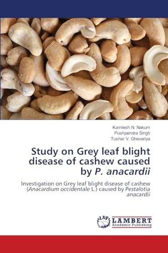 Study on Grey leaf blight disease of cashew caused by P. anacardii