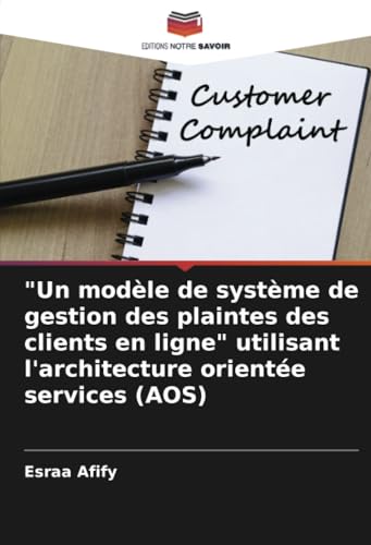 'Un modèle de système de gestion des plaintes des clients en ligne' utilisant l'architecture orientée services (AOS)
