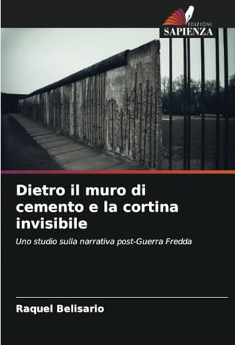 Dietro il muro di cemento e la cortina invisibile